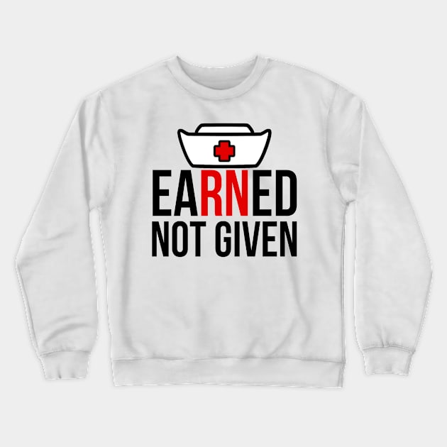 Earned Not Given Crewneck Sweatshirt by Artristahx